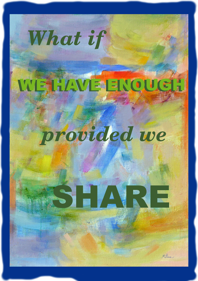 What if we have enough provided we share?